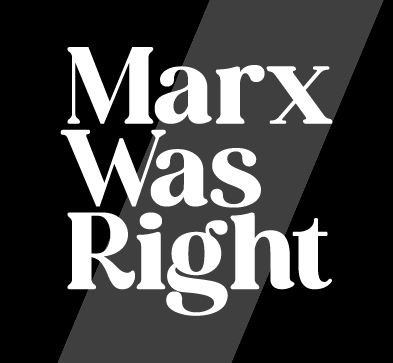 Marx Was Right
