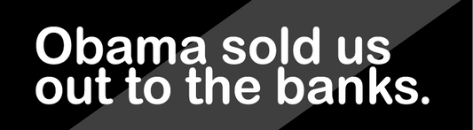 Obama Sold Us Out To The Banks