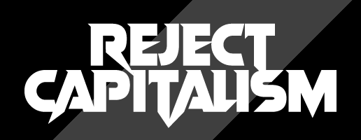 Reject Capitalism