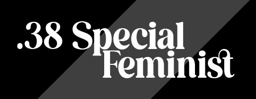 .38 Special Feminist