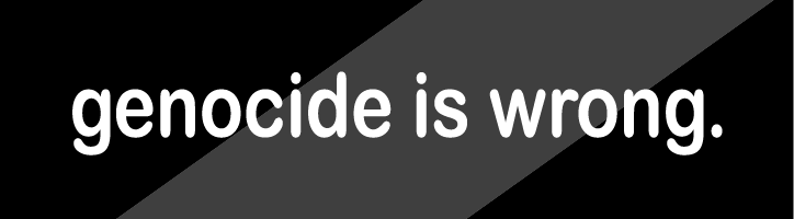 genocide is wrong.