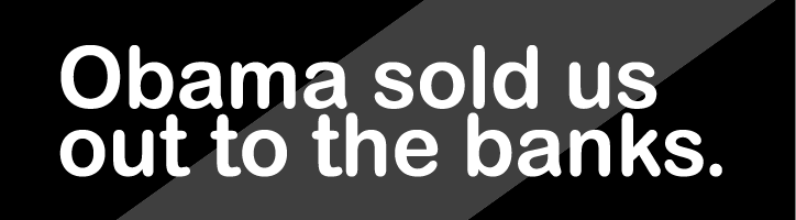 Obama Sold Us Out To The Banks