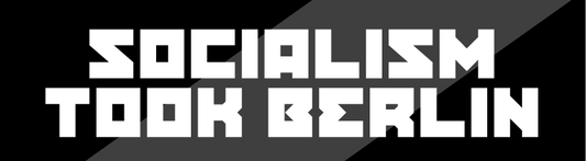 Socialism Took Berlin